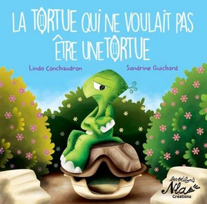 La tortue qui ne voulait pas être une tortue - Linda Conchaudron Ahouzi