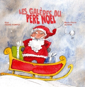 Les galères du Père Noël - Elsa Faure-Pompey