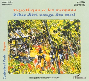 Petit-Noyau et les animaux : Guyane. Pikin-Siri nanga den meti - Joël Roy