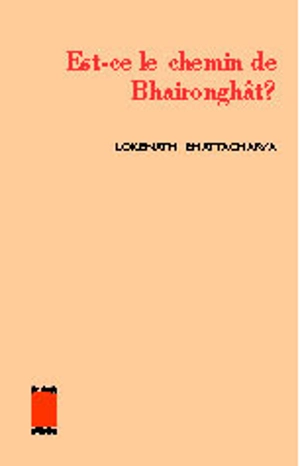 Est-ce le chemin de Bhaironghât ? - Lokenath Bhattacharya