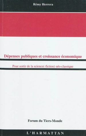 Dépenses publiques et croissance économique : pour sortir de la science(-fiction) néo-classique - Rémy Herrera