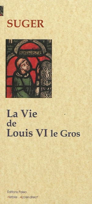 La vie de Louis VI le Gros - Suger