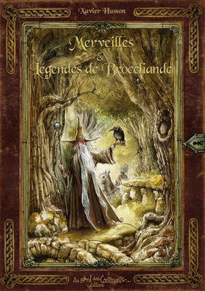 Merveilles et légendes de Brocéliande - Xavier Hussön