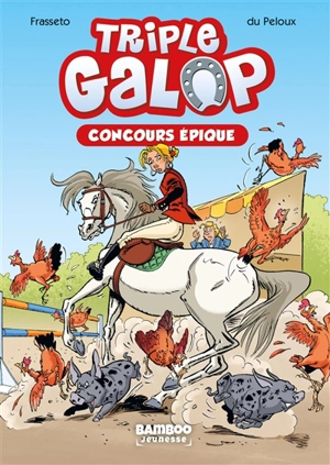 Triple galop. Vol. 3. Concours épique - Christine Frasseto