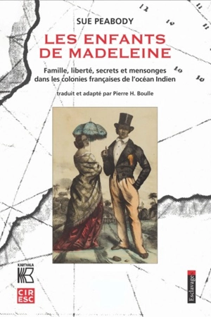 Les enfants de Madeleine : famille, liberté, secrets et mensonges dans les colonies françaises de l'océan Indien - Sue Peabody