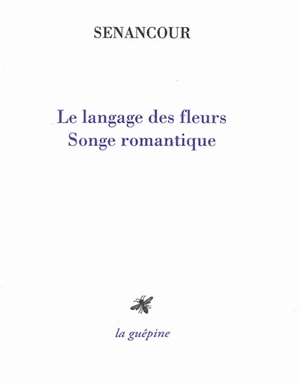 Le langage des fleurs : songe romantique - Etienne de Senancour