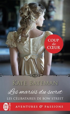 Les célibataires de Bow Street. Vol. 1. Les mariés du secret - Kate C. Bateman