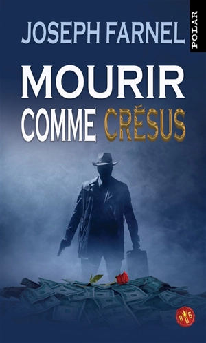 Mourir comme Crésus - Joseph Farnel