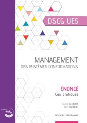 Management des systèmes d'information, DSCG UE5 : cas pratiques, énoncé : nouveau programme - Sylvie Gerbaix