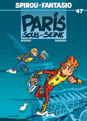 Spirou et Fantasio. Vol. 47. Paris-sous-Seine ! - Jean-David Morvan