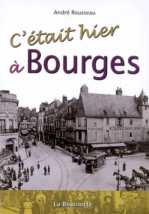 C'était hier à Bourges - André Rousseau