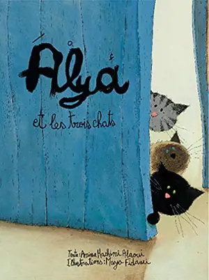 Alya et les trois chats - Amina Hachimi Alaoui