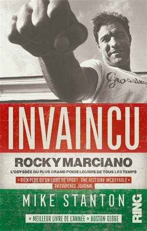 Invaincu : Rocky Marciano, l'odyssée du plus grand poids lourds de tous les temps - Mike Stanton