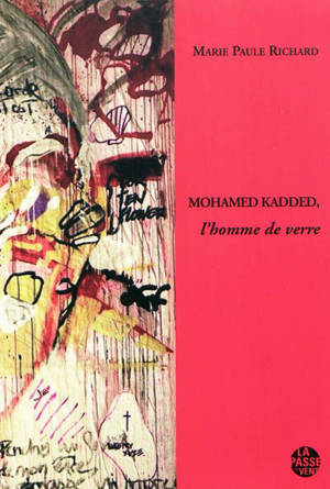 Mohamed Kadded, l'homme de verre - Marie-Paule Richard