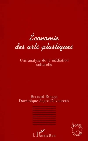 Economie des arts plastiques : une analyse de la médiation - Bernard Rouget