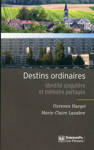 Destins ordinaires : identité singulière et mémoire partagée - Florence Haegel