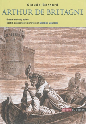 Arthur de Bretagne : drame en cinq actes et en prose avec un chant - Claude Bernard