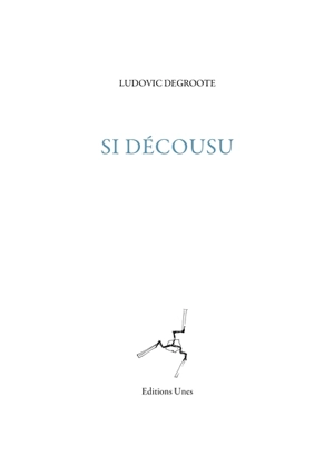 Si décousu - Ludovic Degroote