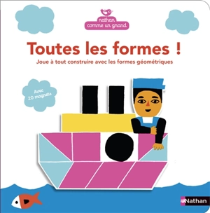 Toutes les formes ! : joue à tout construire avec les formes géométriques - Elisa Géhin