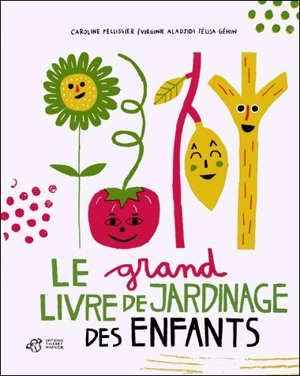 Le grand livre de jardinage des enfants - Caroline Pellissier