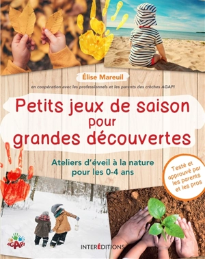 Petits jeux de saison pour grandes découvertes : ateliers d'éveil à la nature pour les 0-4 ans - Elise Mareuil