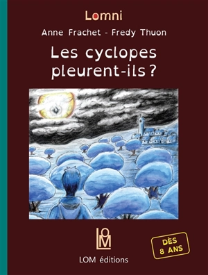 Les cyclopes pleurent-ils ? - Anne Frachet