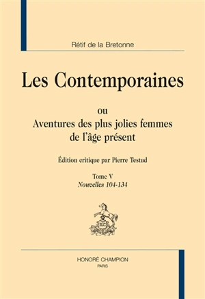 Les contemporaines ou Aventures des plus jolies femmes de l'âge présent. Vol. 5. Nouvelles 104-134 - Nicolas-Edme Rétif de La Bretonne