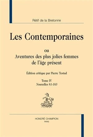 Les contemporaines ou Aventures des plus jolies femmes de l'âge présent. Vol. 4. Nouvelles 81-103 - Nicolas-Edme Rétif de La Bretonne