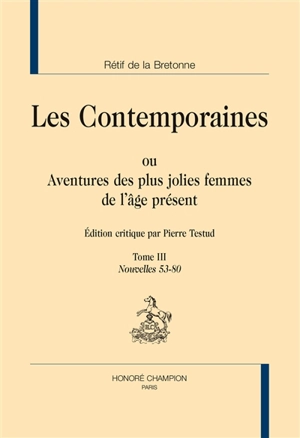 Les contemporaines ou Aventures des plus jolies femmes de l'âge présent. Vol. 3. Nouvelles 53-80 - Nicolas-Edme Rétif de La Bretonne