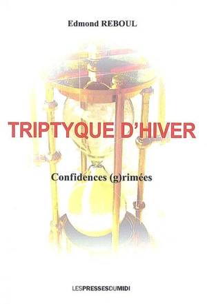 Triptyque d'hivers : confidences (g)rimées - Edmond Reboul