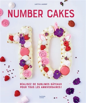 Number cakes : réalisez de sublimes gâteaux pour tous les anniversaires ! - Laetitia Laurent