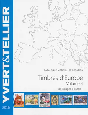 Catalogue de timbres-poste : cent vingtième année : Europe. Vol. 4. Pologne à Russie : 2016 - Yvert et Tellier