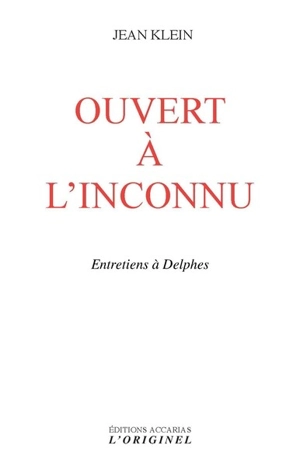 Ouvert à l'inconnu : entretiens à Delphes - Jean Klein