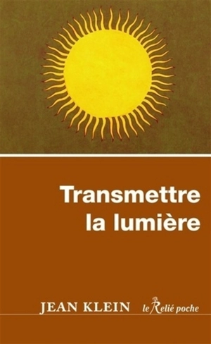 Transmettre la lumière - Jean Klein