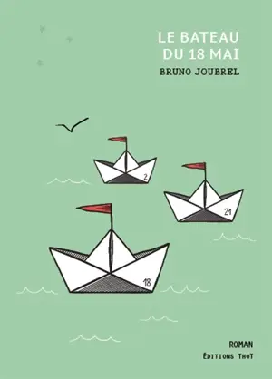 Le bateau du 18 mai - Bruno Joubrel