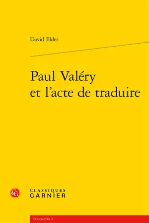 Paul Valéry et l'acte de traduire - David Elder