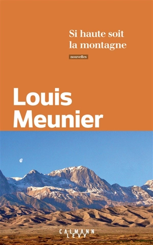 Si haute soit la montagne - Louis Meunier