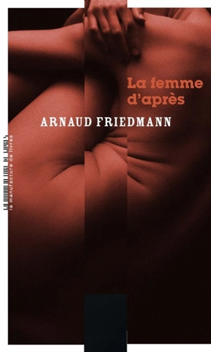 La femme d'après - Arnaud Friedmann