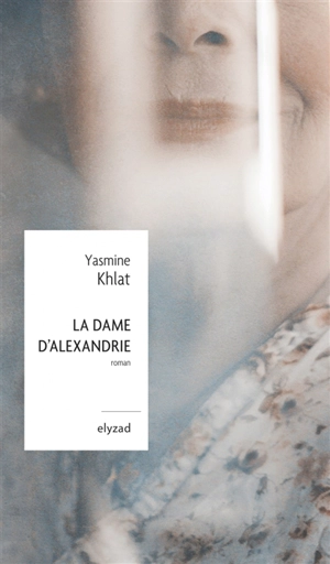 La dame d'Alexandrie - Yasmine Khlat