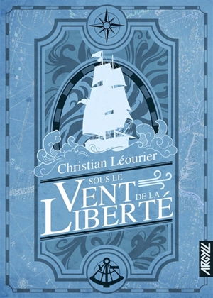 Sous le vent de la liberté - Christian Léourier