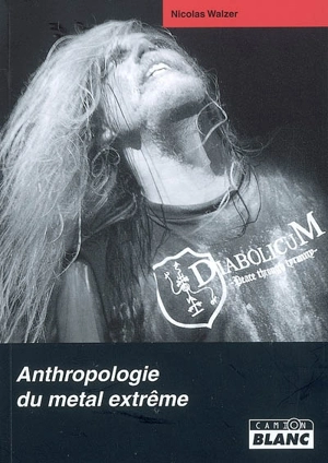 Anthropologie du metal extrême - Nicolas Walzer