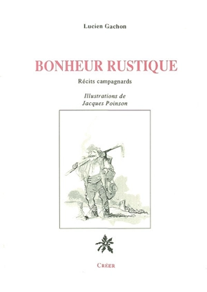 Bonheur rustique : récits campagnards - Lucien Gachon