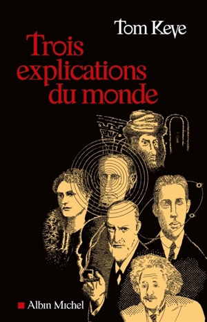 Trois explications du monde - Tom Keve