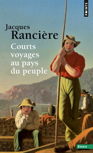 Courts voyages au pays du peuple - Jacques Rancière