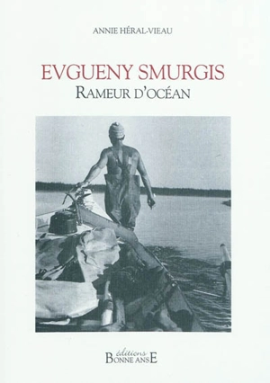 Evgueny Smurgis : rameur d'océan - Annie Héral-Vieau