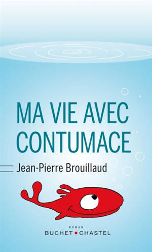 Ma vie avec Contumace - Jean-Pierre Brouillaud