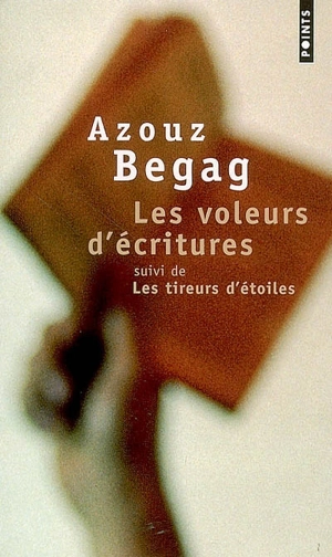 Les voleurs d'écritures. Les tireurs d'étoiles : récits - Azouz Begag