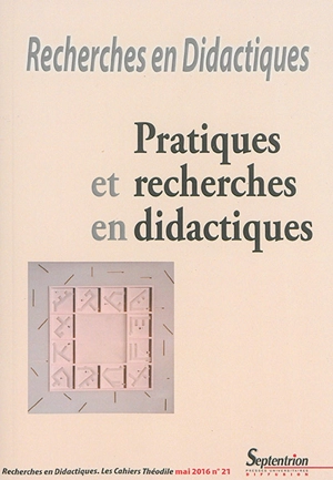 Recherches en didactiques, n° 21. Pratiques et recherches en didactiques