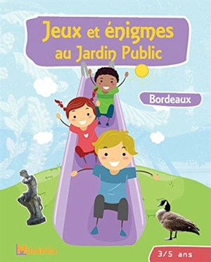 Jeux et énigmes au jardin public, Bordeaux : 3-5 ans - Catherine Jime