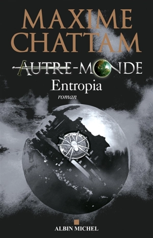 Autre-monde. Vol. 4. Entropia - Maxime Chattam